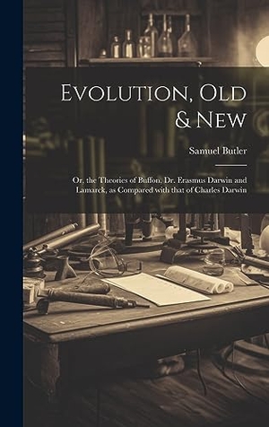 Butler, Samuel. Evolution, Old & New - Or, the Theories of Buffon, Dr. Erasmus Darwin and Lamarck, as compared with that of Charles Darwin. Creative Media Partners, LLC, 2023.