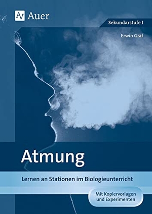 Graf, Erwin. Atmung - Lernen an Stationen im Biologieunterricht (7. und 8. Klasse). Auer Verlag i.d.AAP LW, 2015.