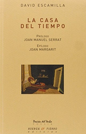 Escamilla, David / Joan Margarit. La casa del tiempo. Huerga y Fierro Editores, 2007.