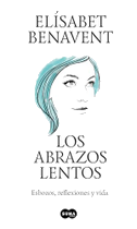 Los Abrazos Lentos: Esbozos, Reflexiones Y Vida / Soft Embraces