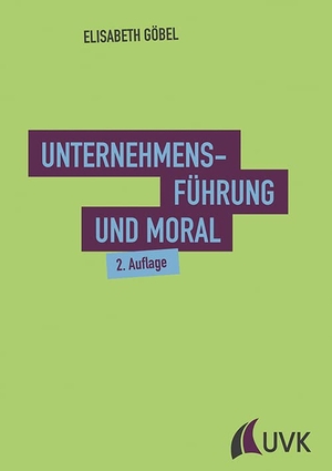 Göbel, Elisabeth. Unternehmensführung und Moral. UVK Verlagsgesellschaft mbH, 2016.