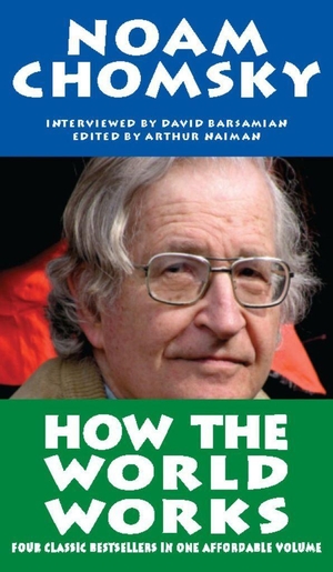 Chomsky, Noam / David Barsamian. How the World Works. Catapult, 2011.