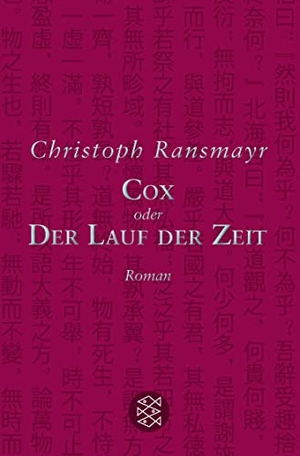 Ransmayr, Christoph. Cox - oder Der Lauf der Zeit Roman. FISCHER Taschenbuch, 2018.