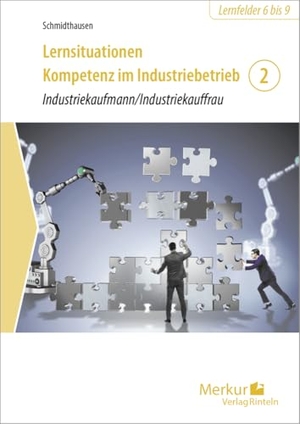 Schmidthausen, Michael / Dirk Götte. Lernsituationen Kompetenz im Industriebetrieb - Band 2 - Industriekaufmann/Industriekauffrau. Merkur Verlag, 2025.