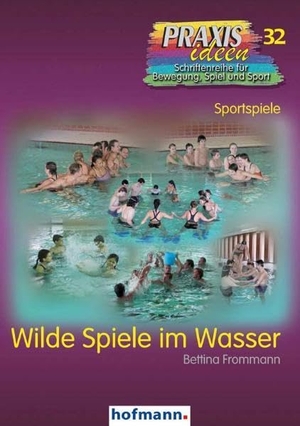 Frommann, Bettina. Wilde Spiele im Wasser. Hofmann GmbH & Co. KG, 2007.