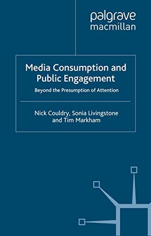 Couldry, Nick / Livingstone, Sonia et al. Media Consumption and Public Engagement - Beyond the Presumption of Attention. Springer Nature B.V., 2010.
