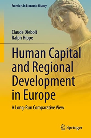 Hippe, Ralph / Claude Diebolt. Human Capital and Regional Development in Europe - A Long-Run Comparative View. Springer International Publishing, 2022.