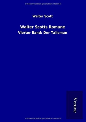 Scott, Walter. Walter Scotts Romane - Vierter Band: Der Talisman. TP Verone Publishing, 2017.