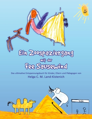 Land-Kistenich, Helga C. M.. Ein Zoospaziergang mit der Fee Sausewind - Das ultimative  Entspannungsbuch für Kinder, Eltern und Pädagogen. tredition, 2015.