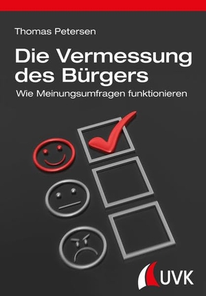 Petersen, Thomas. Die Vermessung des Bürgers - Wie Meinungsumfragen funktionieren. UVK Verlagsgesellschaft mbH, 2015.