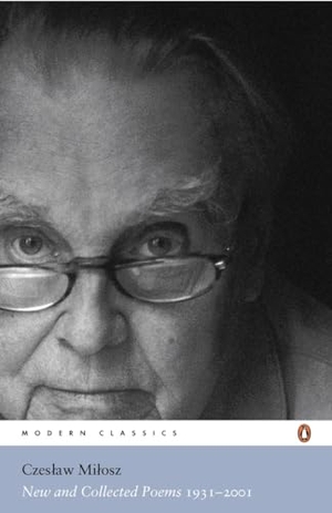 Milosz, Czeslaw. New and Collected Poems 1931-2001. Penguin Books Ltd, 2006.