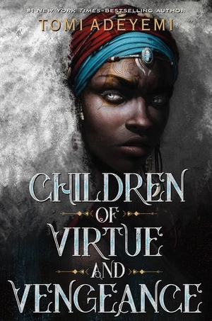 Adeyemi, Tomi. Children of Virtue and Vengeance. Gale, a Cengage Company, 2019.