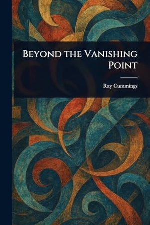 Cummings, Ray. Beyond the Vanishing Point. Creative Media Partners, LLC, 2025.