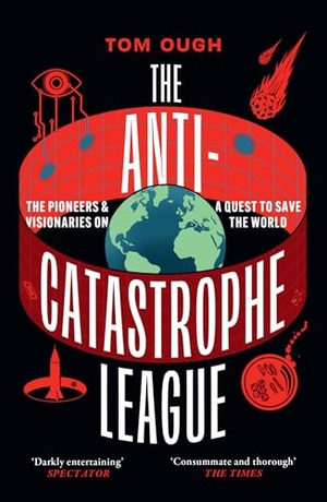 Ough, Tom. The Anti-Catastrophe League - The Pioneers and Visionaries on a Quest to Save the World. HarperCollins Publishers, 2026.
