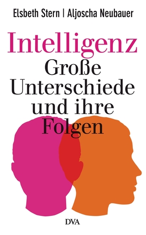 Stern, Elsbeth / Aljoscha Neubauer. Intelligenz - Große Unterschiede und ihre Folgen. DVA Dt.Verlags-Anstalt, 2013.