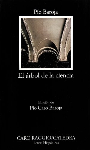 Baroja, Pío. El árbol de la ciencia. Ediciones Cátedra, 1989.