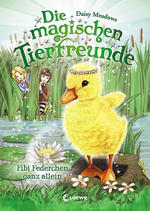 Meadows, Daisy. Die magischen Tierfreunde - Fibi Federchen ganz allein. Loewe Verlag GmbH, 2017.