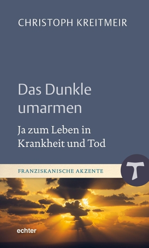 Kreitmeir, Christoph. Das Dunkle umarmen - Ja zum Leben in Krankheit und Tod. Echter Verlag GmbH, 2026.