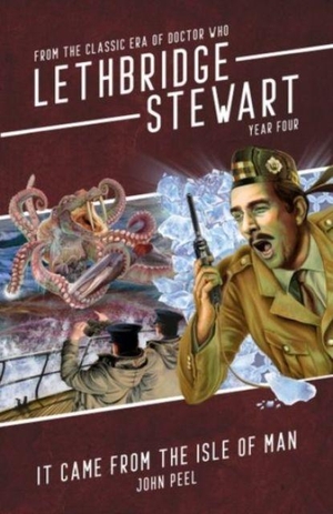 Peel, John. Lethbridge-Stewart: It Came From The Isle of Man. Candy Jar Books, 2024.