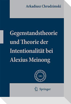 Gegenstandstheorie und Theorie der Intentionalität bei Alexius Meinong