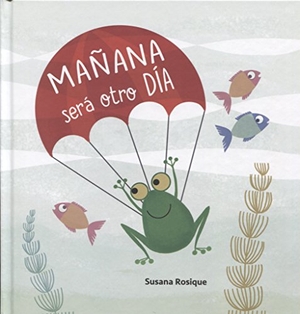 Rosique, Susana. Mañana será otro día. Fun Readers, CB, 2018.