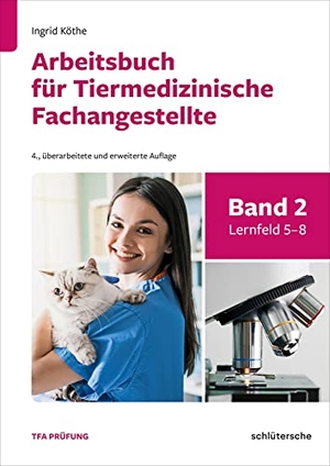 Köthe, Ingrid. Arbeitsbuch für Tiermedizinische Fachangestellte Bd.2 - Band 2: Lernfeld 5-8. Schlütersche Verlag, 2022.