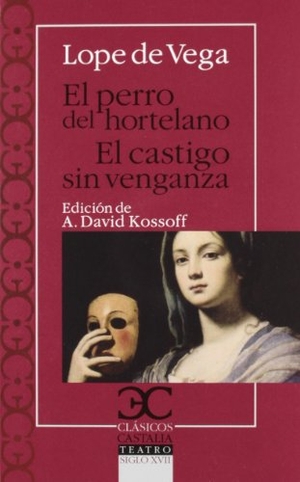 Vega, Lope De. El perro del hortelano ; El castigo sin venganza. Castalia Ediciones, 2014.