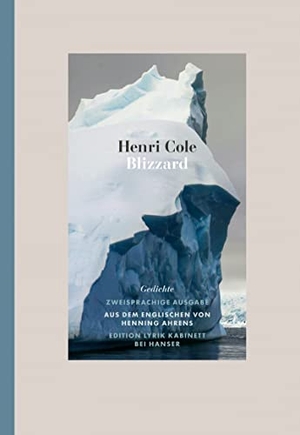 Cole, Henri. Blizzard - Gedichte. Zweisprachige Ausgabe. Edition Lyrik Kabinett. Carl Hanser Verlag, 2023.