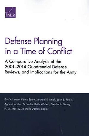Larson, Eric V / Eaton, Derek et al. Defense Planning in a Time of Conflict - A Comparative Analysis of the 2001-2014 Quadrennial Defense Reviews, and Implications for the Army. RAND Corporation, 2018.