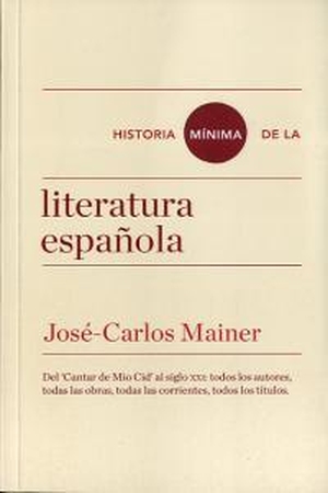 Mainer Baqué, José Carlos. Historia mínima de la literatura española. Turner Publicaciones S.L., 2014.