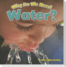 Why Do We Need Water?