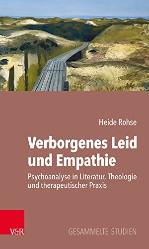 Rohse, Heide. Verborgenes Leid und Empathie - Psychoanalyse in Literatur, Theologie und therapeutischer Praxis. Gesammelte Studien. Vandenhoeck + Ruprecht, 2023.