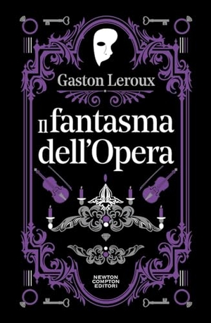 Leroux, Gaston. Il fantasma dell'Opera. Newton Compton Editori, 2024.