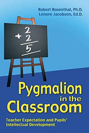 Rosenthal, Robert. Pygmalion in the classroom. Crown House Publishing Ltd, 2021.