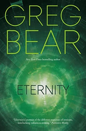 Bear, Greg. Eternity. St. Martins Press-3PL, 2015.