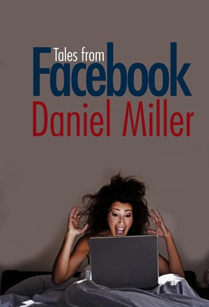 Miller, Daniel. Tales from Facebook. Polity Press, 2011.