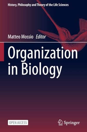 Mossio, Matteo (Hrsg.). Organization in Biology. Springer International Publishing, 2023.