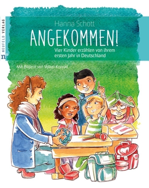 Schott, Hanna. Angekommen! - Vier Kinder erzählen von ihrem ersten Jahr in Deutschland. Neufeld Verlag, 2019.