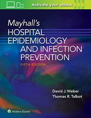 Weber, David / Tom Talbot. Mayhall's Hospital Epidemiology and Infection Prevention. Wolters Kluwer Health, 2020.