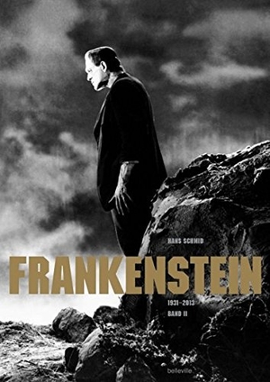 Schmid, Hans. Frankenstein. Band II (1931-2013) - Eine Literatur-, Film- und Familiengeschichte in zwei Bänden. Belleville, 2024.