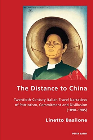 Basilone, Linetto. The Distance to China - Twentieth-Century Italian Travel Narratives of Patriotism, Commitment and Disillusion (1898¿1985). Peter Lang, 2022.