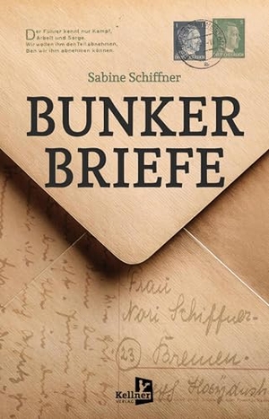 Schiffner, Sabine. Bunkerbriefe. Kellner Klaus Verlag, 2025.