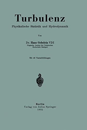 Gebelein, Hans. Turbulenz - Physikalische Statistik und Hydrodynamik. Springer Berlin Heidelberg, 1935.