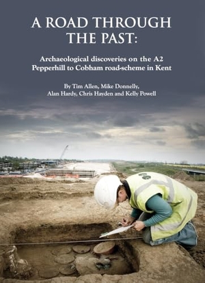 Hardy, Alan / Hayden, Chris et al. A Road through the Past: Archaeological Discoveries on the A2 Pepperhill to Cobham Road-Scheme in Kent. Oxford Archaeology, 2012.