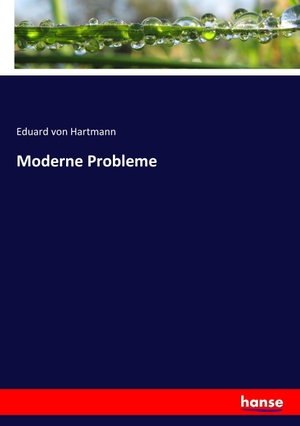 Hartmann, Eduard Von. Moderne Probleme. hansebooks, 2016.