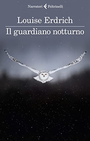 Erdrich, Louise. Il guardiano notturno. Feltrinelli, 2021.