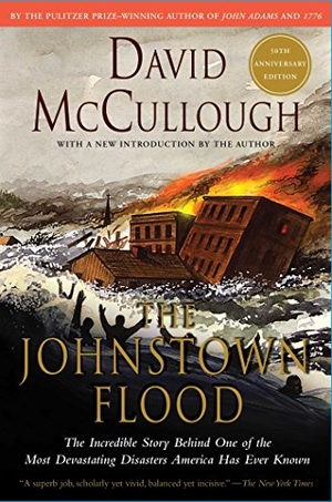 Mccullough, David. The Johnstown Flood. Simon & Schuster, 1987.