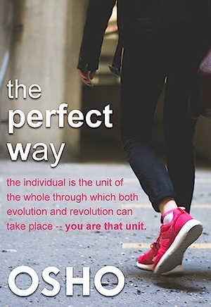 Osho. The Perfect Way. Osho International Foundation, 2017.