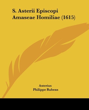 Asterius. S. Asterii Episcopi Amaseae Homiliae (1615). Kessinger Publishing, LLC, 2009.