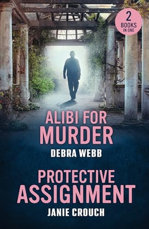 Webb, Debra / Janie Crouch. ALIBI FOR MURDER PROTECTIVE PB - Alibi for Murder (Colby Agency: the Next Generation) / Protective Assignment (Warrior Peak Sanctuary). HarperCollins Publishers, 2025.